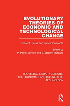 portada Evolutionary Theories of Economic and Technological Change: Present Status and Future Prospects (Routledge Library Editions: The Economics and Business of Technology) (en Inglés)