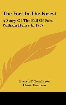 portada the fort in the forest: a story of the fall of fort william henry in 1757