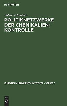 portada Politiknetzwerke der Chemikalienkontrolle: E. Analyse e. Transnationalen Politikentwicklung. Von / European University Institute: European University Institute / Series c / Political and Social Sciences; 10 (en Alemán)