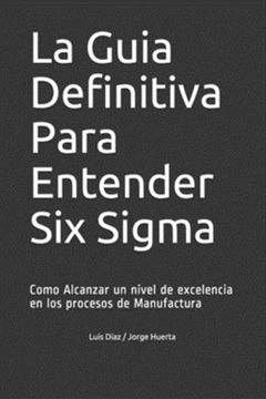 portada La Guia Definitiva Para Entender six Sigma: Como Alcanzar un Nivel de Excelencia en los Procesos de Manufactura