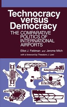 portada technocracy versus democracy: the comparative politics of international airports (in English)