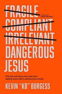 portada Dangerous Jesus: Why the Only Thing More Risky Than Getting Jesus Right is Getting Jesus Wrong (en Inglés)
