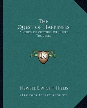 portada the quest of happiness: a study of victory over life's troubles (en Inglés)