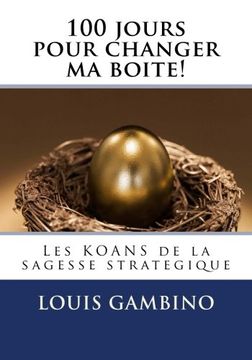 portada 100 jours pour changer ma boite!: Les KOANS de la sagesse strategique (French Edition)