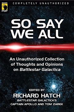 portada So say we All: An Unauthorized Collection of Thoughts and Opinions on Battlestar Galactica (Smart Pop) (in English)
