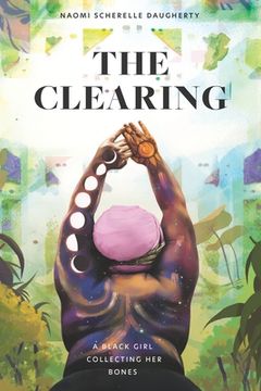 portada The Clearing: A Black Girl Collecting Her Bones (in English)