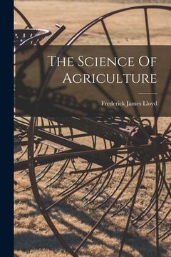 portada The Science Of Agriculture (en Inglés)