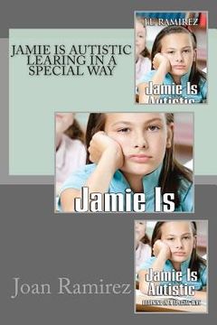 portada Jamie is Autistic Learning in a Special Way (en Inglés)