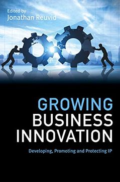 portada Growing Business Innovation: Developing, Promoting and Protecting ip (en Inglés)