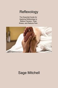 portada Reflexology 2: The Essential Guide for Applying Reflexology to Relieve Tension, Treat Illness, and Reduce Pain (en Inglés)