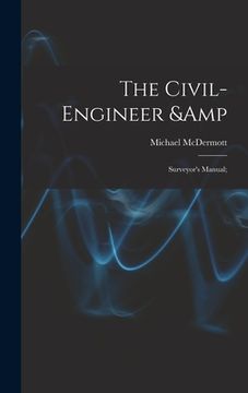portada The Civil-engineer & Surveyor's Manual; (in English)