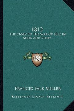 portada 1812: the story of the war of 1812 in song and story (en Inglés)