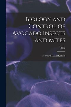 portada Biology and Control of Avocado Insects and Mites; B592 (en Inglés)