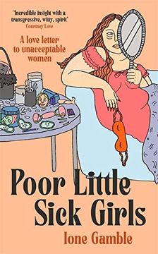 portada Poor Little Sick Girls: A Love Letter to Unacceptable Women