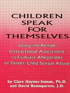 portada Children Speak for Themselves: Using the Kempe Interactional Assessment to Evaluate Allegations of Parent- Child Sexual Abuse (en Inglés)