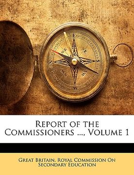 portada report of the commissioners ..., volume 1 (en Inglés)