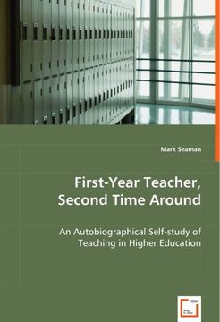 portada First-Year Teacher, Second Time Around: An Autobiographical Self-Study of Teaching in Higher Education 