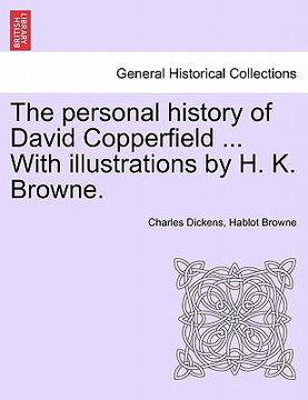 portada the personal history of david copperfield ... with illustrations by h. k. browne. (en Inglés)