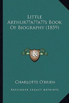 portada little arthuracentsa -a centss book of biography (1859) (in English)