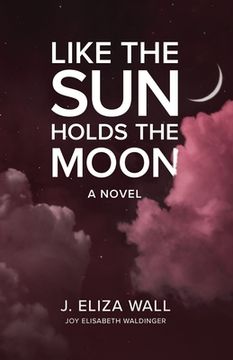 portada Like the Sun Holds the Moon (en Inglés)