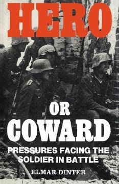 portada hero or coward: pressures facing the soldier in battle (in English)