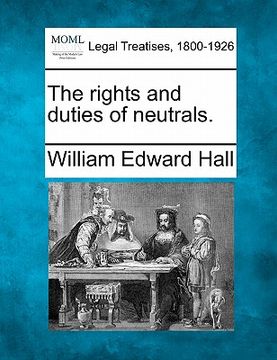 portada the rights and duties of neutrals. (en Inglés)