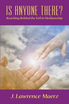 portada Is Anyone There?: Reaching Behind the Veil in Mediumship (en Inglés)