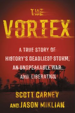 portada The Vortex: A True Story of History'S Deadliest Storm, an Unspeakable War, and Liberation (en Inglés)