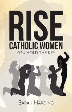portada Rise Catholic Women: You hold the Key (in English)
