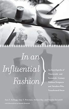 portada In an Influential Fashion: An Encyclopedia of Nineteenth- and Twentieth-Century Fashion Designers and Retailers who Transformed Dress (en Inglés)