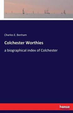 portada Colchester Worthies: a biographical index of Colchester (en Inglés)