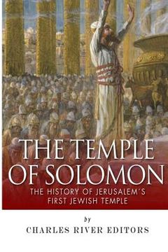portada The Temple of Solomon: The History of Jerusalem's First Jewish Temple