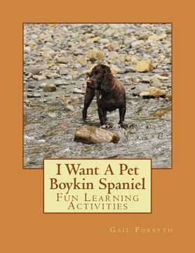 portada I Want A Pet Boykin Spaniel: Fun Learning Activities (en Inglés)