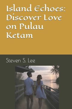 Island Echoes: Discover Love on Pulau Ketam (en Inglés)