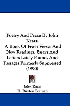 portada poetry and prose by john keats: a book of fresh verses and new readings, essays and letters lately found, and passages formerly suppressed (1890) (en Inglés)