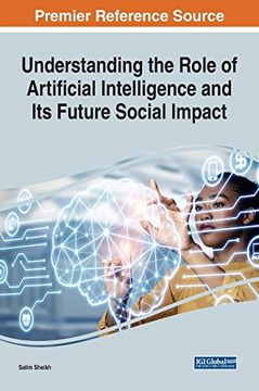 portada Understanding the Role of Artificial Intelligence and its Future Social Impact (Advances in Human and Social Aspects of Technology) (en Inglés)
