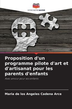 portada Proposition d'un programme pilote d'art et d'artisanat pour les parents d'enfants