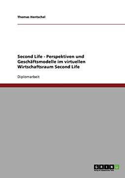 portada Second Life - Perspektiven und Geschäftsmodelle im virtuellen Wirtschaftsraum Second Life (German Edition)