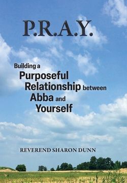portada P.R.A.Y.: Building a Purposeful Relationship between Abba and Yourself