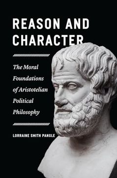 portada Reason and Character: The Moral Foundations of Aristotelian Political Philosophy