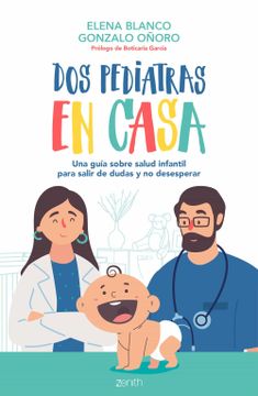 portada Dos Pediatras en Casa: Una Guia Sobre Salud Infantil Para Salir de Dudas y no Desesperar