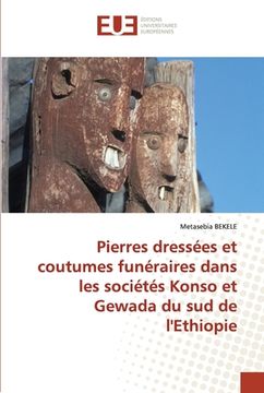 portada Pierres dressées et coutumes funéraires dans les sociétés Konso et Gewada du sud de l'Ethiopie (en Francés)