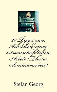 portada 20 Tipps zum Schreiben einer wissenschaftlichen Arbeit (Thesis, Seminararbeit) (en Alemán)