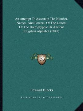 portada an attempt to ascertain the number, names, and powers, of the letters of the hieroglyphic or ancient egyptian alphabet (1847) (en Inglés)
