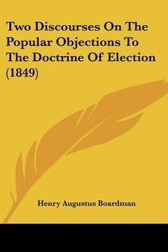 portada two discourses on the popular objections to the doctrine of election (1849)