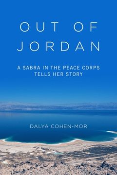 portada Out of Jordan: A Sabra in the Peace Corps Tells Her Story (en Inglés)