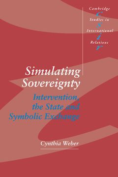 portada Simulating Sovereignty Hardback: Intervention, the State and Symbolic Exchange (Cambridge Studies in International Relations) (en Inglés)