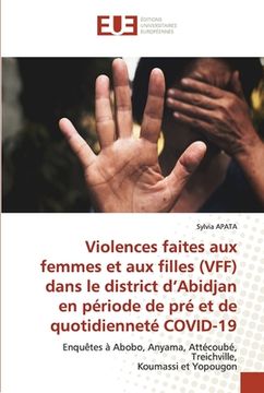 portada Violences faites aux femmes et aux filles (VFF) dans le district d'Abidjan en période de pré et de quotidienneté COVID-19 (en Francés)