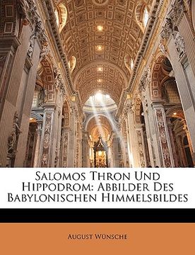 portada Salomos Thron Und Hippodrom: Abbilder Des Babylonischen Himmelsbildes (en Alemán)