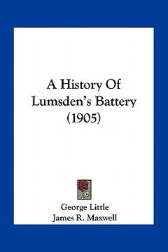portada a history of lumsden's battery (1905) (en Inglés)